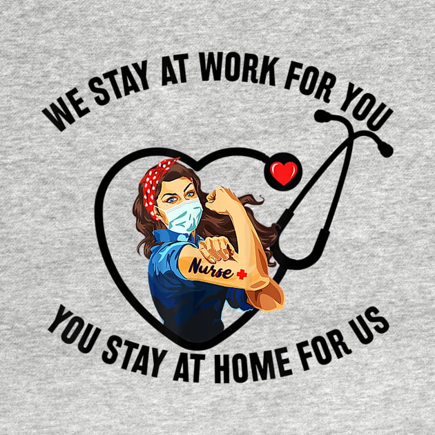 I stayed at work for you You stay at home for us T-Shirt by wilson